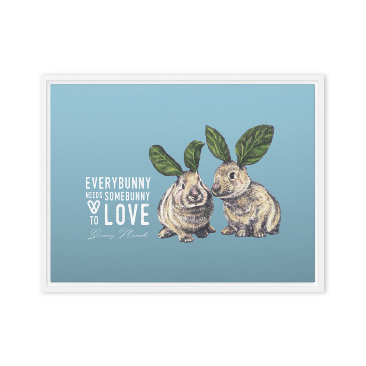 Everybunny Needs Somebunny to Love | Canvas | White Frame